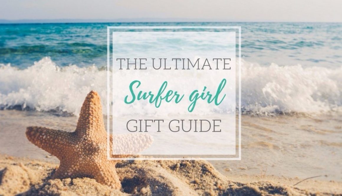 Ultimate Surfer Girl Gift Guide