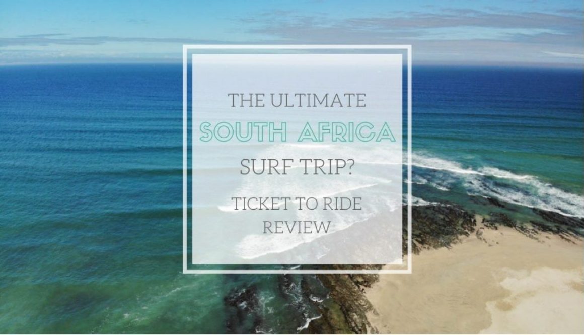 South Africa Surf Trip Ticket to Ride Review
